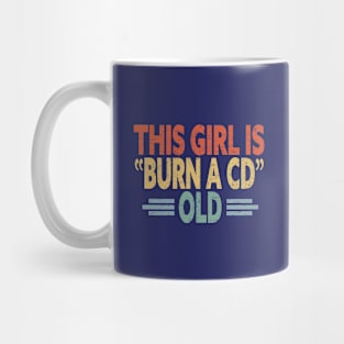 This Girl Is Burn A CD Old - Funny Vintage Mug